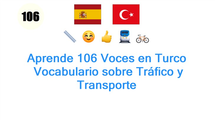 Aprende 106 Voces en Turco: Vocabulario sobre Tráfico y Transporte